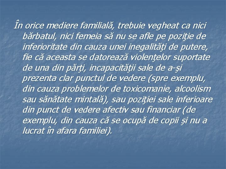 În orice mediere familială, trebuie vegheat ca nici bărbatul, nici femeia să nu se