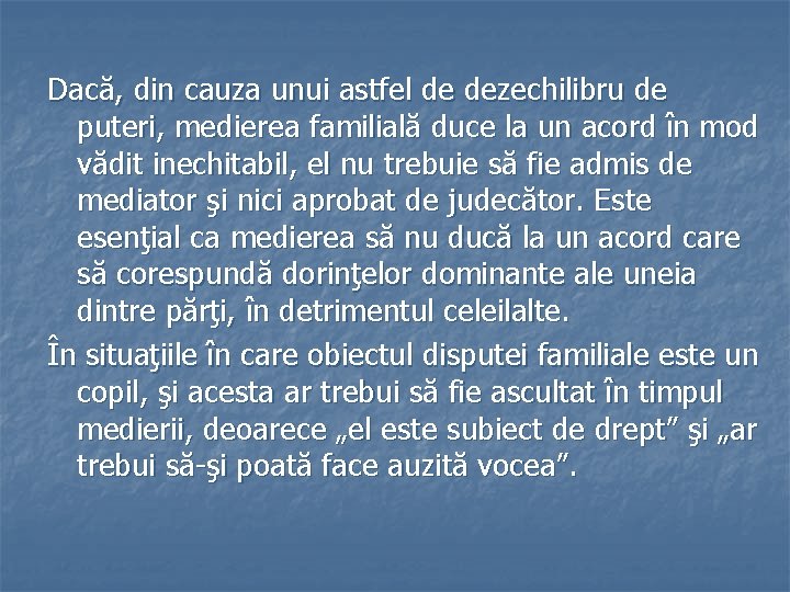 Dacă, din cauza unui astfel de dezechilibru de puteri, medierea familială duce la un