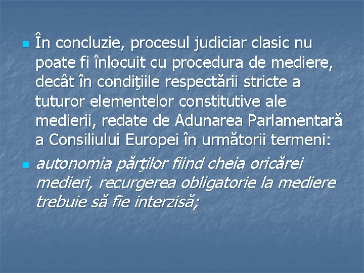 n n În concluzie, procesul judiciar clasic nu poate fi înlocuit cu procedura de