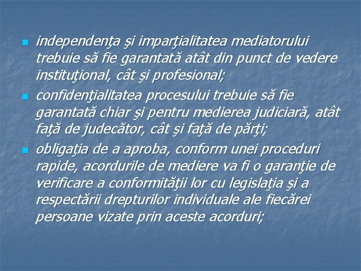 n n n independenţa şi imparţialitatea mediatorului trebuie să fie garantată atât din punct