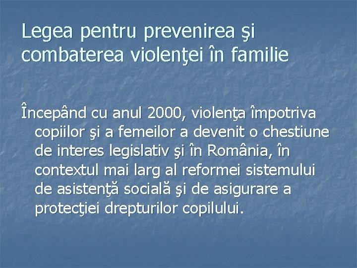 Legea pentru prevenirea şi combaterea violenţei în familie Începând cu anul 2000, violenţa împotriva