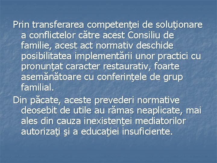 Prin transferarea competenţei de soluţionare a conflictelor către acest Consiliu de familie, acest act