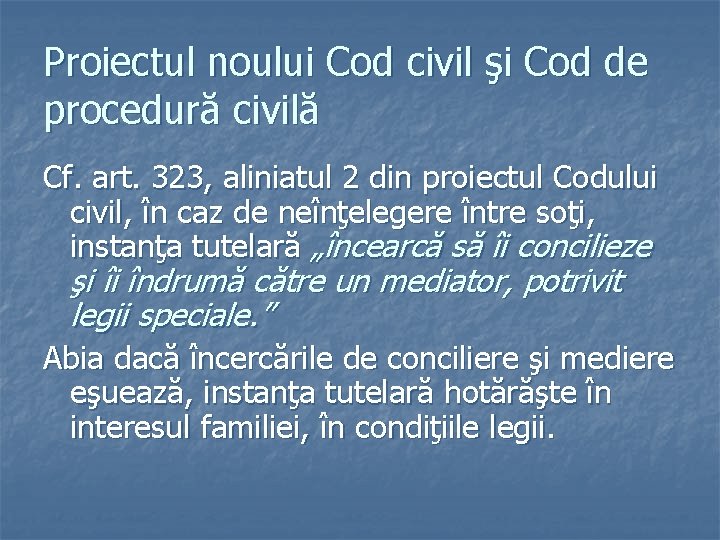 Proiectul noului Cod civil şi Cod de procedură civilă Cf. art. 323, aliniatul 2