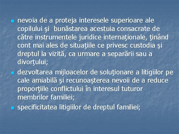 n n n nevoia de a proteja interesele superioare ale copilului şi bunăstarea acestuia