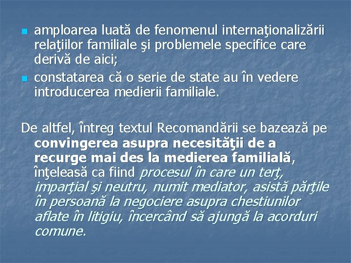 n n amploarea luată de fenomenul internaţionalizării relaţiilor familiale şi problemele specifice care derivă