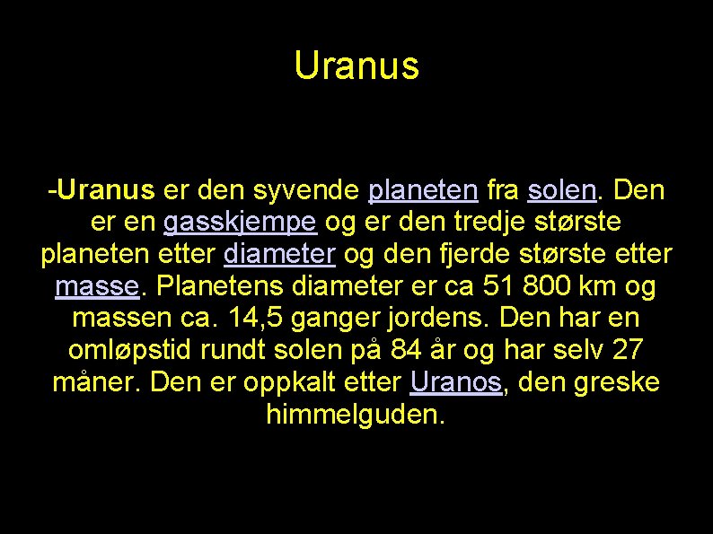 Uranus -Uranus er den syvende planeten fra solen. Den er en gasskjempe og er Uranus -Uranus er den syvende planeten fra solen. Den er en gasskjempe og er