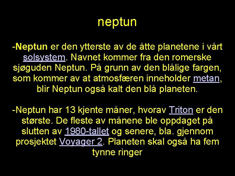 neptun -Neptun er den ytterste av de åtte planetene i vårt solsystem. Navnet kommer neptun -Neptun er den ytterste av de åtte planetene i vårt solsystem. Navnet kommer