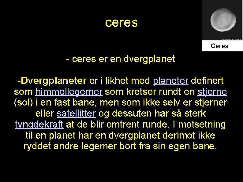 ceres - ceres er en dvergplanet -Dvergplaneter er i likhet med planeter definert som ceres - ceres er en dvergplanet -Dvergplaneter er i likhet med planeter definert som