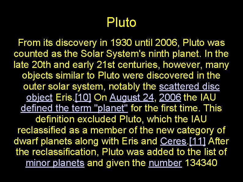 Pluto From its discovery in 1930 until 2006, Pluto was counted as the Solar Pluto From its discovery in 1930 until 2006, Pluto was counted as the Solar