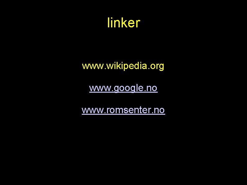 linker www. wikipedia. org www. google. no www. romsenter. no linker www. wikipedia. org www. google. no www. romsenter. no