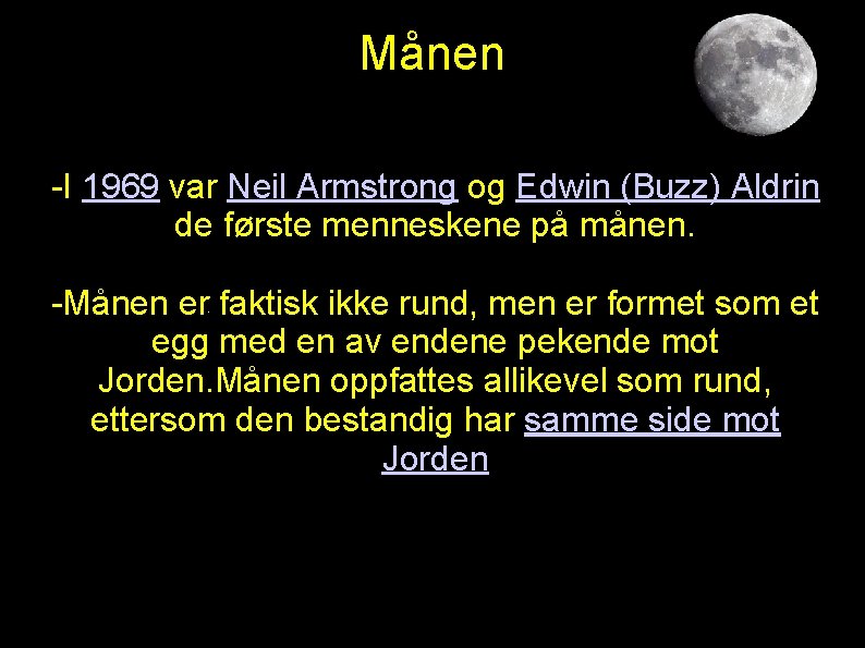 Månen -I 1969 var Neil Armstrong og Edwin (Buzz) Aldrin de første menneskene på Månen -I 1969 var Neil Armstrong og Edwin (Buzz) Aldrin de første menneskene på