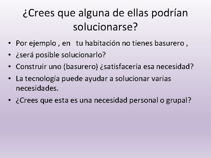 ¿Crees que alguna de ellas podrían solucionarse? Por ejemplo , en tu habitación no