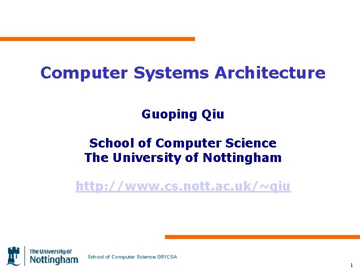 Computer Systems Architecture Guoping Qiu School of Computer Science The University of Nottingham http: