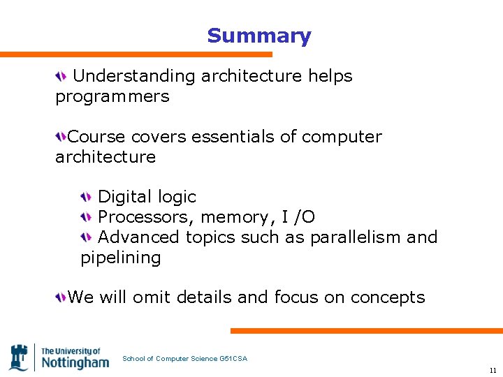 Summary Understanding architecture helps programmers Course covers essentials of computer architecture Digital logic Processors,