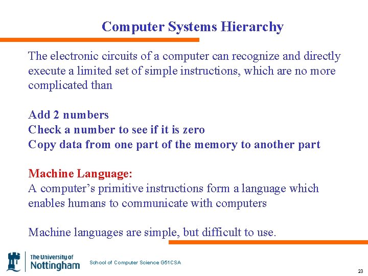Computer Systems Hierarchy The electronic circuits of a computer can recognize and directly execute