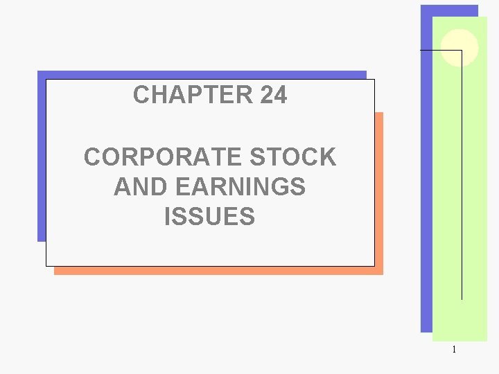 CHAPTER 24 CORPORATE STOCK AND EARNINGS ISSUES 1 