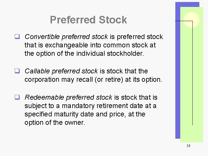 Preferred Stock q Convertible preferred stock is preferred stock that is exchangeable into common