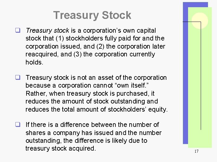 Treasury Stock q Treasury stock is a corporation’s own capital stock that (1) stockholders