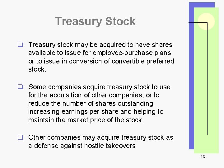 Treasury Stock q Treasury stock may be acquired to have shares available to issue