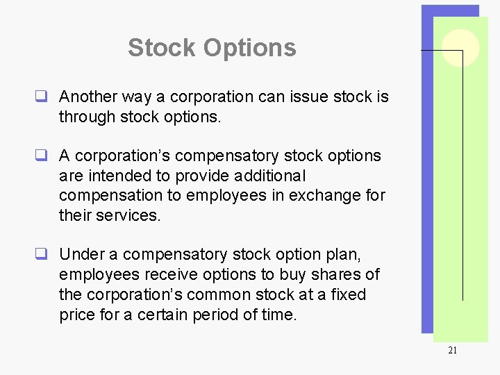 Stock Options q Another way a corporation can issue stock is through stock options.