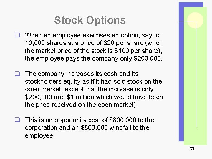 Stock Options q When an employee exercises an option, say for 10, 000 shares