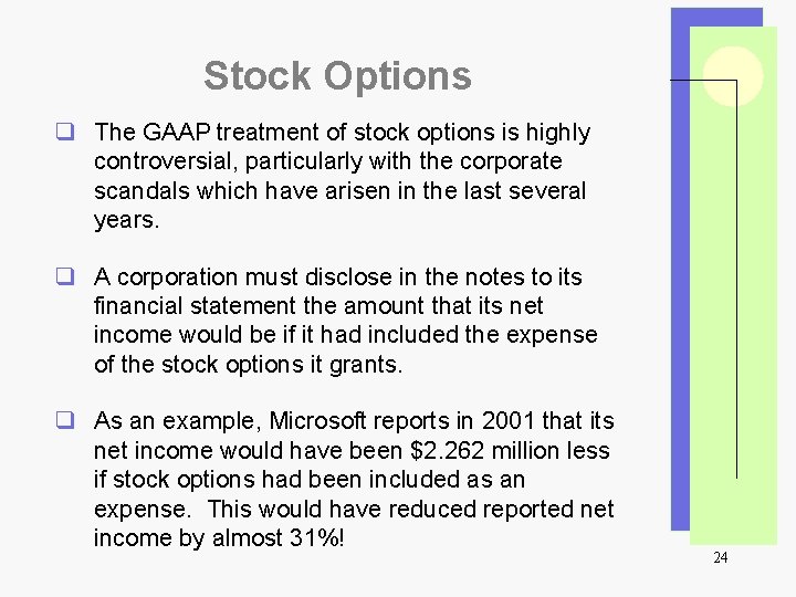 Stock Options q The GAAP treatment of stock options is highly controversial, particularly with