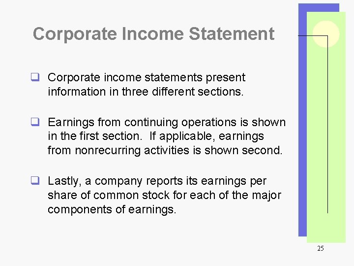 Corporate Income Statement q Corporate income statements present information in three different sections. q