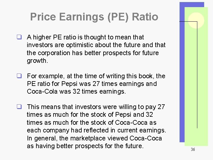 Price Earnings (PE) Ratio q A higher PE ratio is thought to mean that