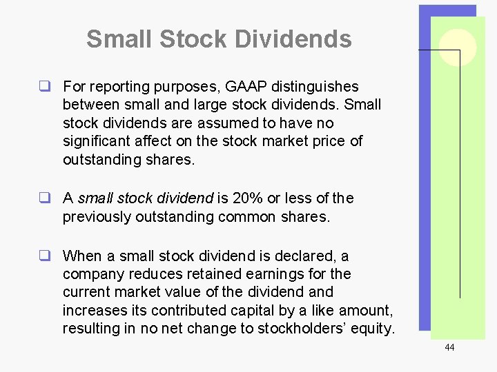 Small Stock Dividends q For reporting purposes, GAAP distinguishes between small and large stock