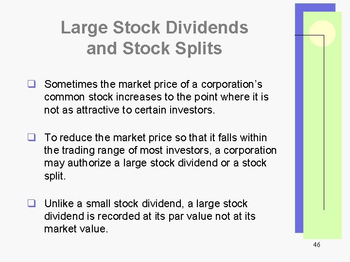 Large Stock Dividends and Stock Splits q Sometimes the market price of a corporation’s