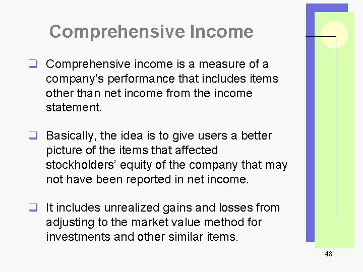 Comprehensive Income q Comprehensive income is a measure of a company’s performance that includes