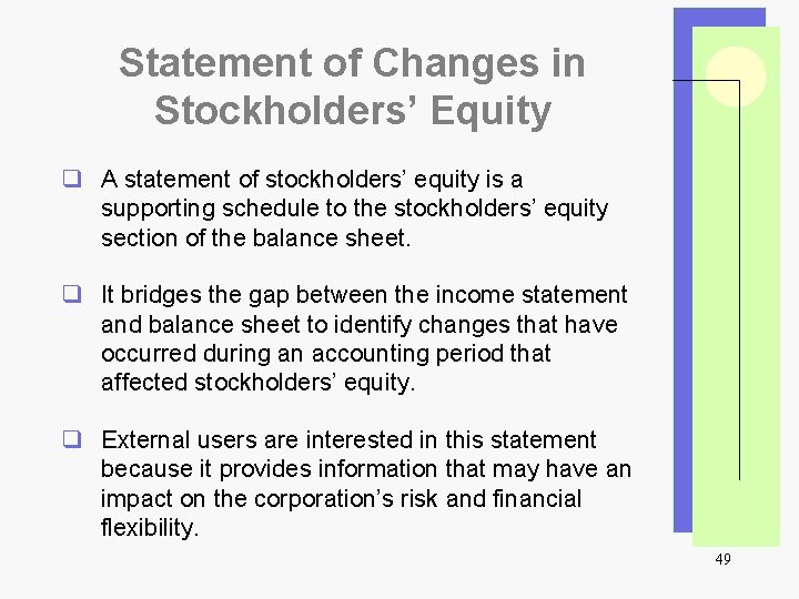 Statement of Changes in Stockholders’ Equity q A statement of stockholders’ equity is a