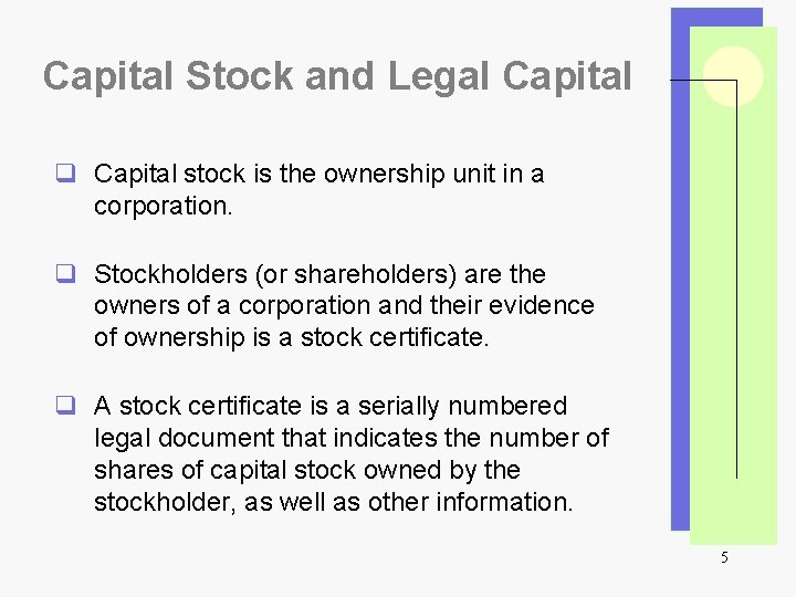 Capital Stock and Legal Capital q Capital stock is the ownership unit in a