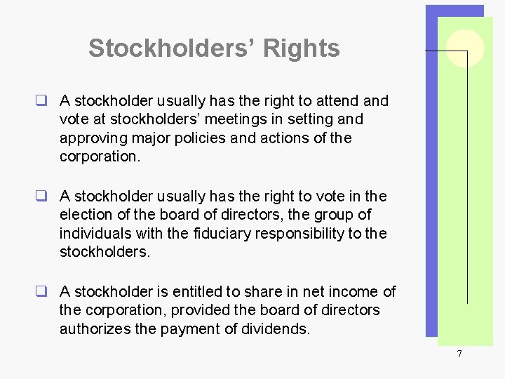 Stockholders’ Rights q A stockholder usually has the right to attend and vote at