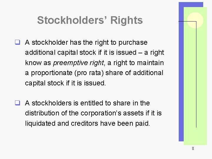 Stockholders’ Rights q A stockholder has the right to purchase additional capital stock if