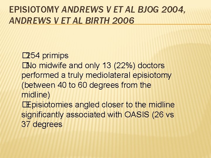 EPISIOTOMY ANDREWS V ET AL BJOG 2004, ANDREWS V ET AL BIRTH 2006 � EPISIOTOMY ANDREWS V ET AL BJOG 2004, ANDREWS V ET AL BIRTH 2006 �