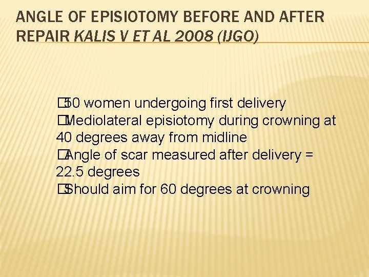 ANGLE OF EPISIOTOMY BEFORE AND AFTER REPAIR KALIS V ET AL 2008 (IJGO) � ANGLE OF EPISIOTOMY BEFORE AND AFTER REPAIR KALIS V ET AL 2008 (IJGO) �
