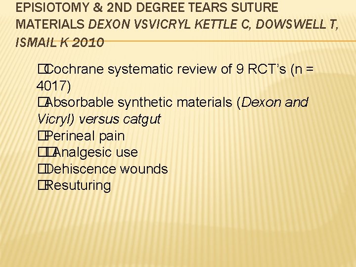 EPISIOTOMY & 2 ND DEGREE TEARS SUTURE MATERIALS DEXON VSVICRYL KETTLE C, DOWSWELL T, EPISIOTOMY & 2 ND DEGREE TEARS SUTURE MATERIALS DEXON VSVICRYL KETTLE C, DOWSWELL T,
