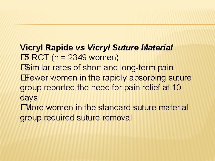 Vicryl Rapide vs Vicryl Suture Material � 5 RCT (n = 2349 women) �Similar Vicryl Rapide vs Vicryl Suture Material � 5 RCT (n = 2349 women) �Similar