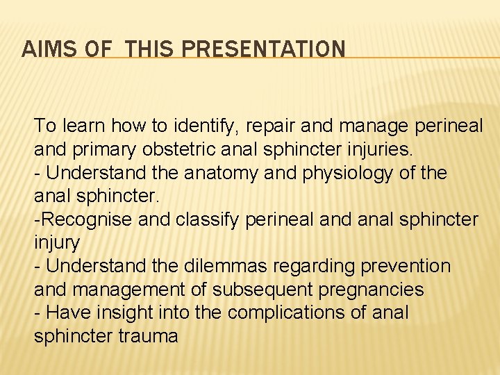 AIMS OF THIS PRESENTATION To learn how to identify, repair and manage perineal and AIMS OF THIS PRESENTATION To learn how to identify, repair and manage perineal and