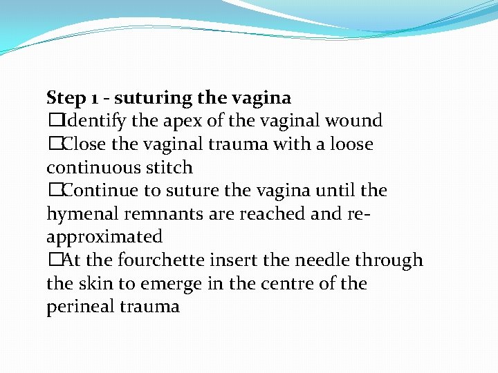 Step 1 - suturing the vagina �Identify the apex of the vaginal wound �Close Step 1 - suturing the vagina �Identify the apex of the vaginal wound �Close