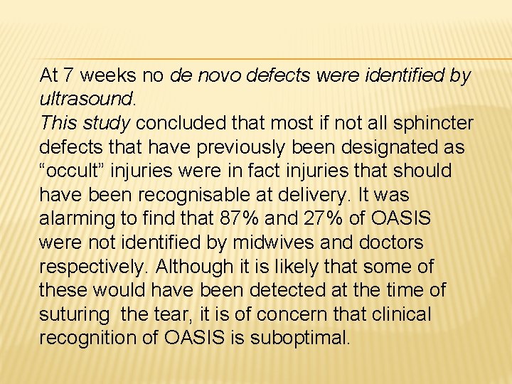 At 7 weeks no de novo defects were identified by ultrasound. This study concluded At 7 weeks no de novo defects were identified by ultrasound. This study concluded
