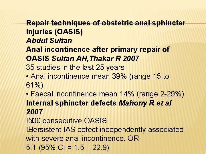 Repair techniques of obstetric anal sphincter injuries (OASIS) Abdul Sultan Anal incontinence after primary Repair techniques of obstetric anal sphincter injuries (OASIS) Abdul Sultan Anal incontinence after primary