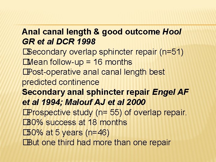 Anal canal length & good outcome Hool GR et al DCR 1998 �Secondary overlap Anal canal length & good outcome Hool GR et al DCR 1998 �Secondary overlap