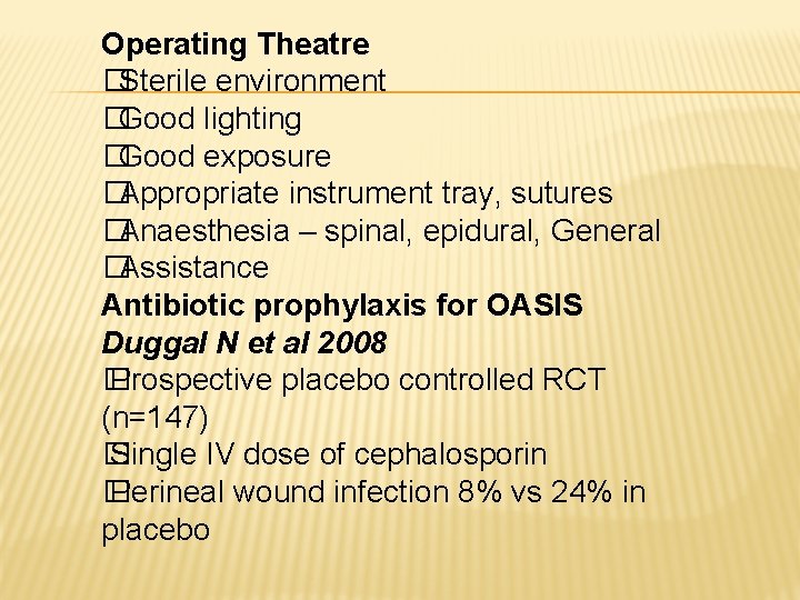 Operating Theatre �Sterile environment �Good lighting �Good exposure �Appropriate instrument tray, sutures �Anaesthesia – Operating Theatre �Sterile environment �Good lighting �Good exposure �Appropriate instrument tray, sutures �Anaesthesia –