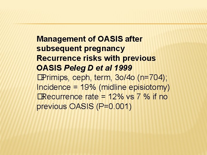 Management of OASIS after subsequent pregnancy Recurrence risks with previous OASIS Peleg D et Management of OASIS after subsequent pregnancy Recurrence risks with previous OASIS Peleg D et