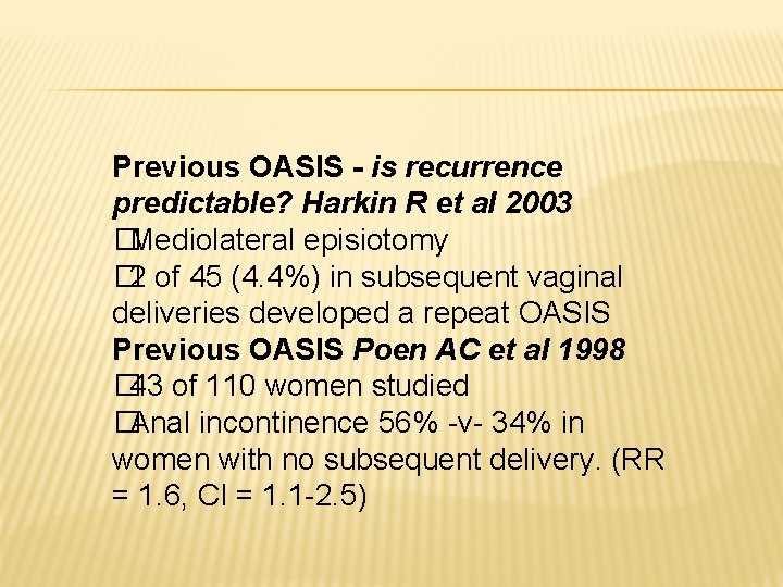 Previous OASIS - is recurrence predictable? Harkin R et al 2003 �Mediolateral episiotomy � Previous OASIS - is recurrence predictable? Harkin R et al 2003 �Mediolateral episiotomy �