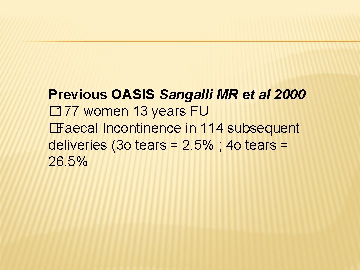 Previous OASIS Sangalli MR et al 2000 � 177 women 13 years FU �Faecal Previous OASIS Sangalli MR et al 2000 � 177 women 13 years FU �Faecal