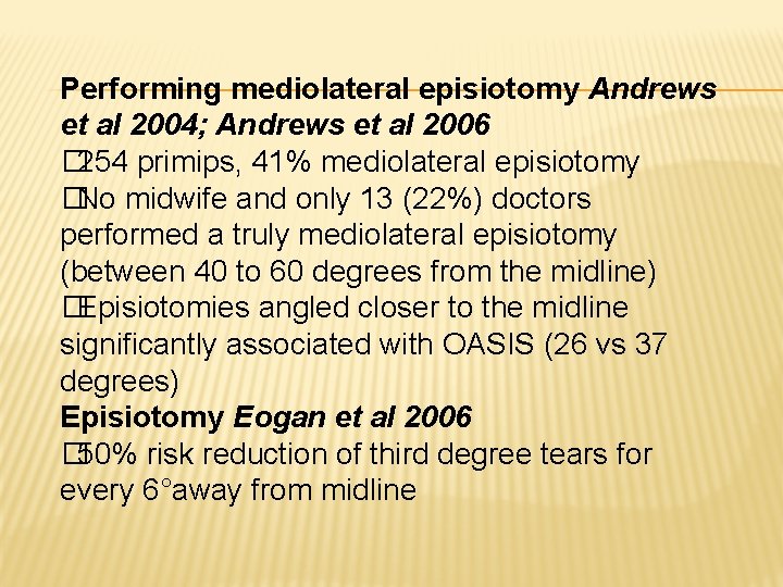 Performing mediolateral episiotomy Andrews et al 2004; Andrews et al 2006 � 254 primips, Performing mediolateral episiotomy Andrews et al 2004; Andrews et al 2006 � 254 primips,