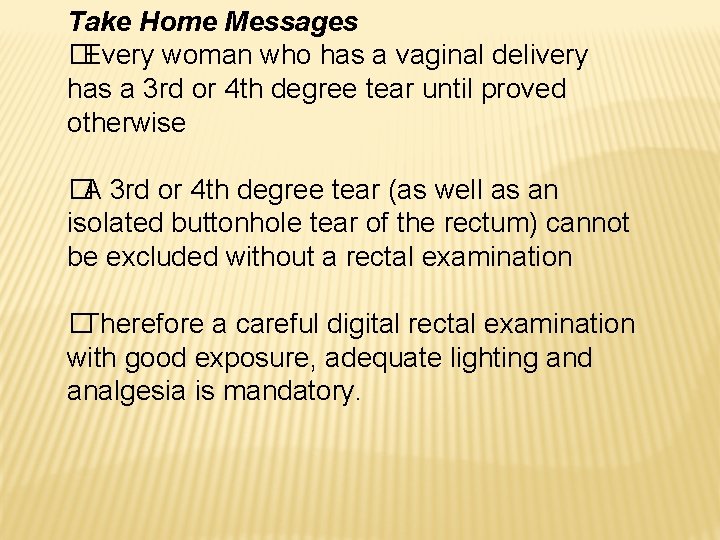 Take Home Messages �Every woman who has a vaginal delivery has a 3 rd Take Home Messages �Every woman who has a vaginal delivery has a 3 rd
